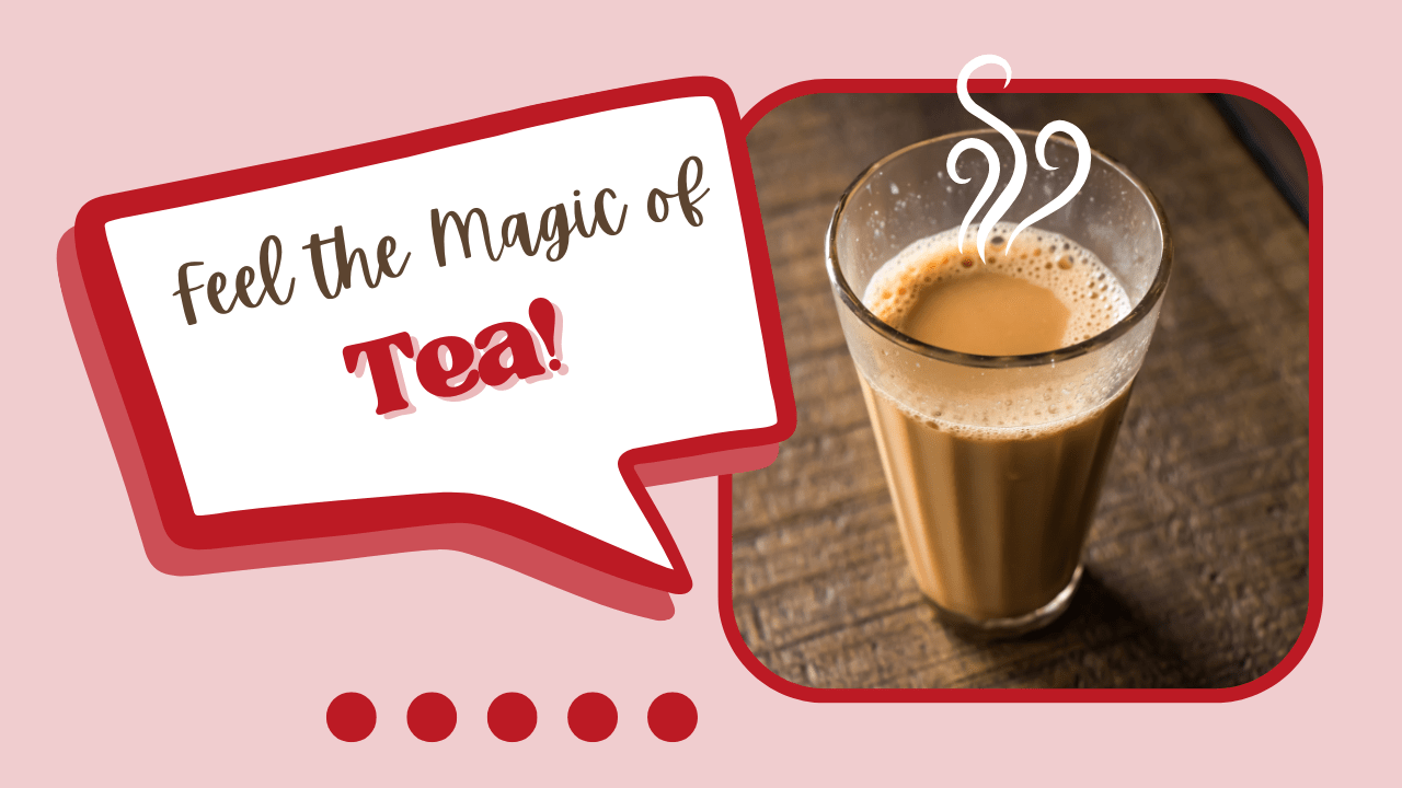 Feel the Magic of tea